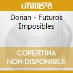 Dorian - Futuros Imposibles cd