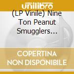 (LP Vinile) Nine Ton Peanut Smugglers (The) - Pieces Of Eight vinile