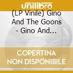 (LP Vinile) Gino And The Goons - Gino And The Goons vinile