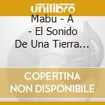 Mabu - A - El Sonido De Una Tierra Escondida cd