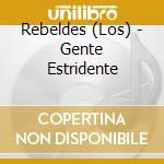 Rebeldes (Los) - Gente Estridente cd