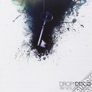 Drop The Disco - Per Non Andare Giu' cd musicale di Drop the disco