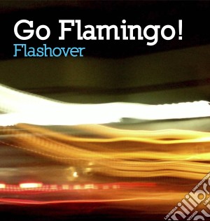 Go Flamingo! - Flashover cd musicale di Flamingo! Go