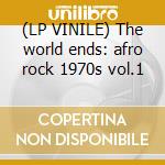(LP VINILE) The world ends: afro rock 1970s vol.1 cd