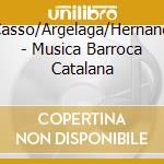 Benet/Casso/Argelaga/Hernandez/Diat - Musica Barroca Catalana cd