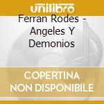 Ferran Rodes - Angeles Y Demonios cd