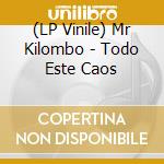 (LP Vinile) Mr Kilombo - Todo Este Caos vinile