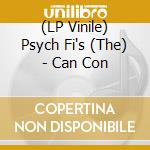 (LP Vinile) Psych Fi's (The) - Can Con vinile