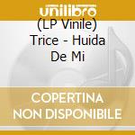 (LP Vinile) Trice - Huida De Mi vinile