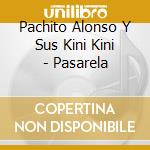 Pachito Alonso Y Sus Kini Kini - Pasarela cd