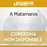 A Matamaros cd
