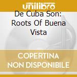 De Cuba Son: Roots Of Buena Vista cd