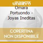 Omara Portuondo - Joyas Ineditas cd musicale di Omara Portuondo