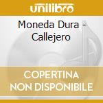 Moneda Dura - Callejero cd musicale di Moneda Dura