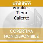 Vocalite - Tierra Caliente cd
