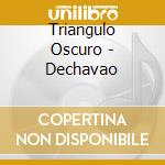Triangulo Oscuro - Dechavao cd