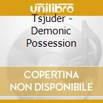 Tsjuder - Demonic Possession cd