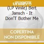 (LP Vinile) Bert Jansch - It Don'T Bother Me vinile