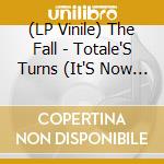 (LP Vinile) The Fall - Totale'S Turns (It'S Now Or Never) vinile