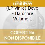 (LP Vinile) Devo - Hardcore Volume 1 vinile