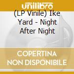 (LP Vinile) Ike Yard - Night After Night lp vinile