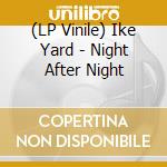 (LP Vinile) Ike Yard - Night After Night vinile