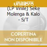 (LP Vinile) Seke Molenga & Kalo - S/T vinile