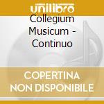 Collegium Musicum - Continuo cd musicale di Collegium Musicum