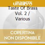 Taste Of Brass Vol. 2 / Various cd musicale