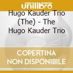 Hugo Kauder Trio (The) - The Hugo Kauder Trio cd