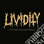 Lividity - Til Only The Sick Remain cd