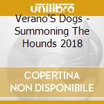 Verano'S Dogs - Summoning The Hounds 2018 cd