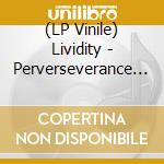 (LP Vinile) Lividity - Perverseverance (Red Vinyl, Cd, Carbon Fiber Brush, T-Shirt, Poster) vinile
