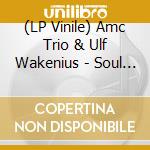 (LP Vinile) Amc Trio & Ulf Wakenius - Soul Of The Mountain vinile