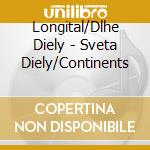 Longital/Dlhe Diely - Sveta Diely/Continents cd musicale di Longital/Dlhe Diely
