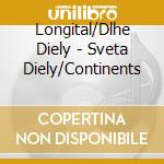 Longital/Dlhe Diely - Sveta Diely/Continents cd