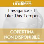 Lavagance - I Like This Temper cd