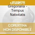 Gregoriana - Tempus Nativitatis cd musicale di Gregoriana