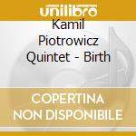 Kamil Piotrowicz Quintet - Birth cd