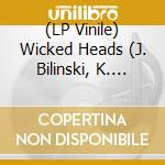 (LP Vinile) Wicked Heads (J. Bilinski, K. Miernik, W - Superheroes vinile