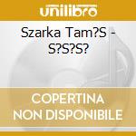 Szarka Tam?S - S?S?S? cd