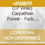 (LP Vinile) Carpathian Forest - Fuck You All!!! (Swamp Green Vinyl) vinile