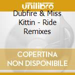 Dubfire & Miss Kittin - Ride Remixes cd