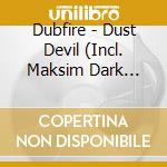 Dubfire - Dust Devil (Incl. Maksim Dark Remix Of Rabid) (12