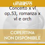 Concerto x vl op.53, romanza x vl e orch cd musicale di Dvorak