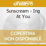 Sunscream - Ing At You cd