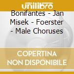 Bonifantes - Jan Misek - Foerster - Male Choruses cd