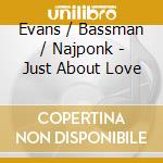 Evans / Bassman / Najponk - Just About Love cd musicale di Evans / Bassman / Najponk