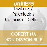 Brahms / Palenicek / Cechova - Cello Sonatas cd