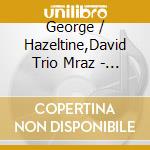 George / Hazeltine,David Trio Mraz - Your Story cd musicale di George / Hazeltine,David Trio Mraz